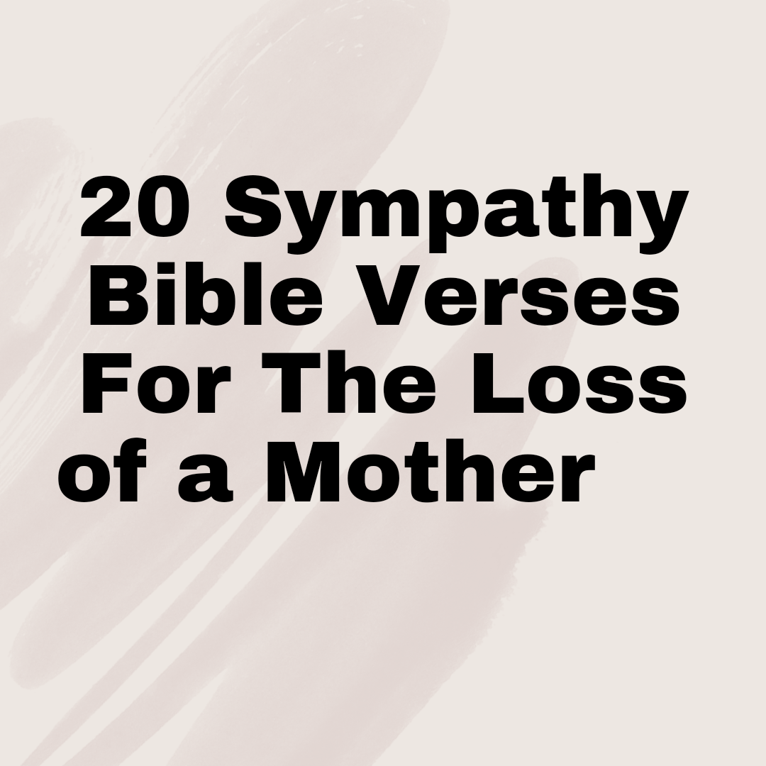 Sympathy Bible Verses For The Loss Of A Mother Everyday Bible Verses
